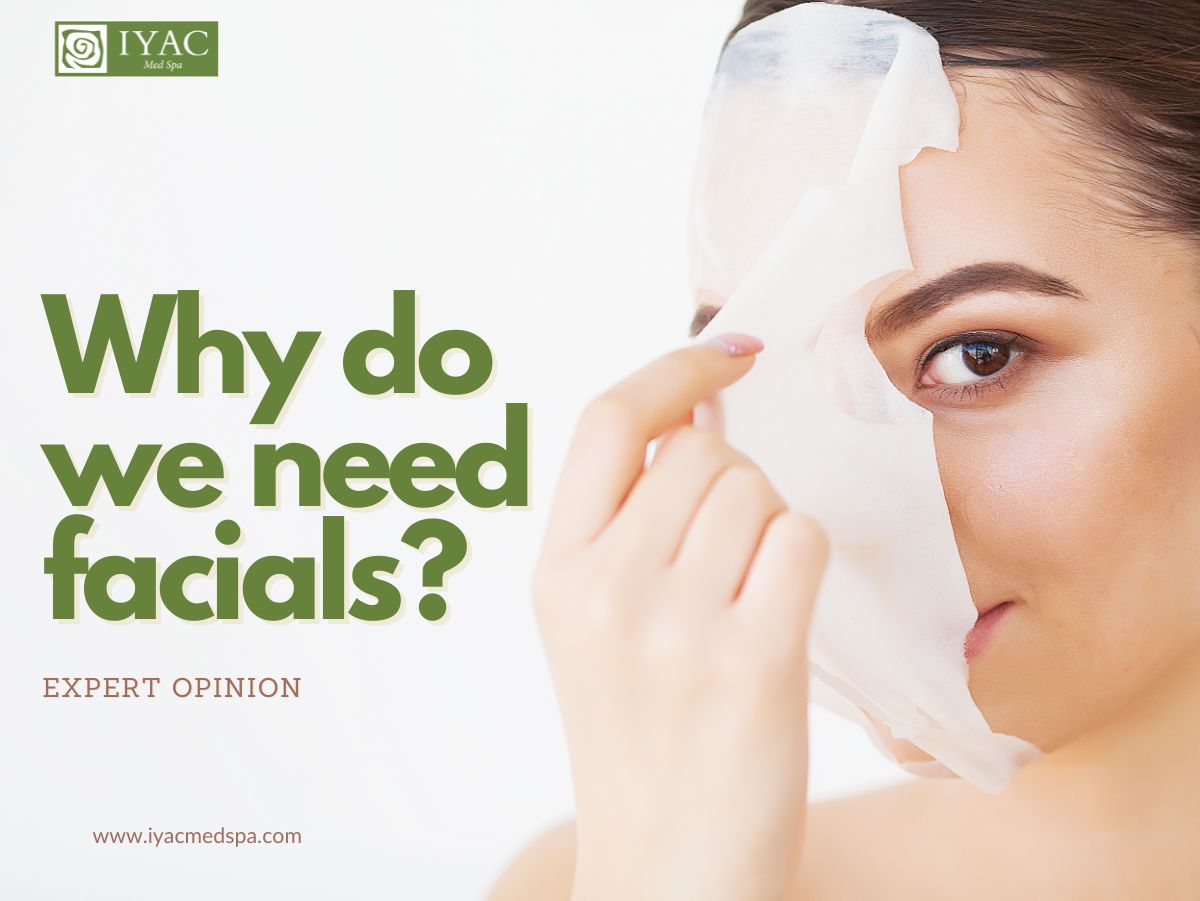 Expert Opinion: Why Do We Need Facials?