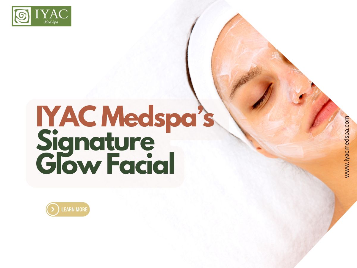 A Breath Of Fresh Air: IYAC Medspa’s Signature Glow Facial